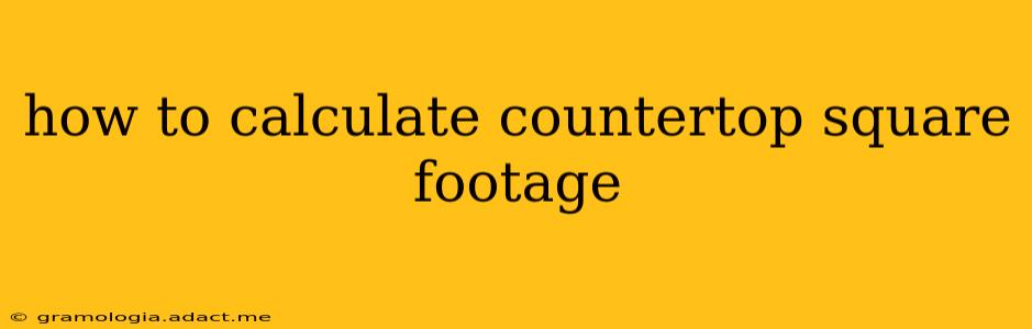 how to calculate countertop square footage