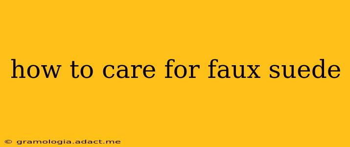 how to care for faux suede