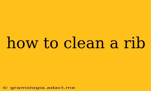 how to clean a rib