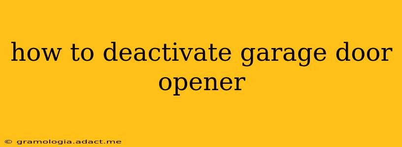 how to deactivate garage door opener