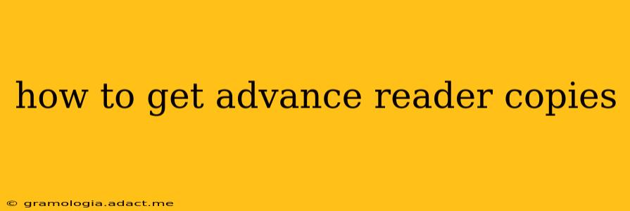 how to get advance reader copies