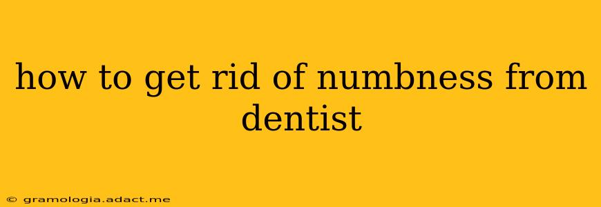 how to get rid of numbness from dentist