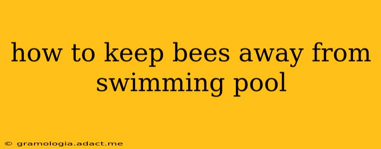 how to keep bees away from swimming pool