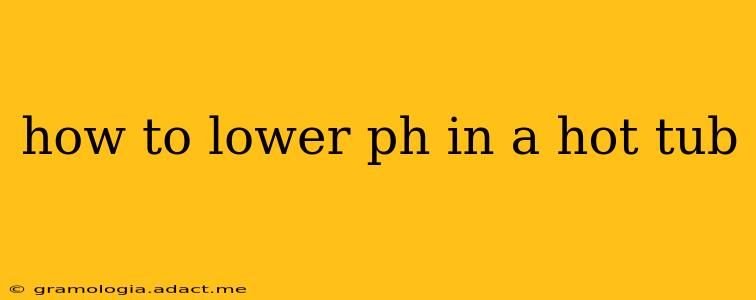 how to lower ph in a hot tub