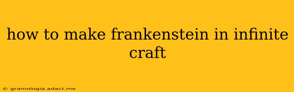how to make frankenstein in infinite craft