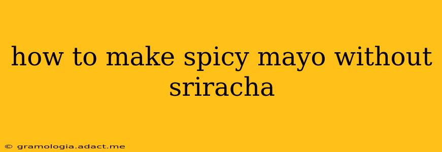 how to make spicy mayo without sriracha
