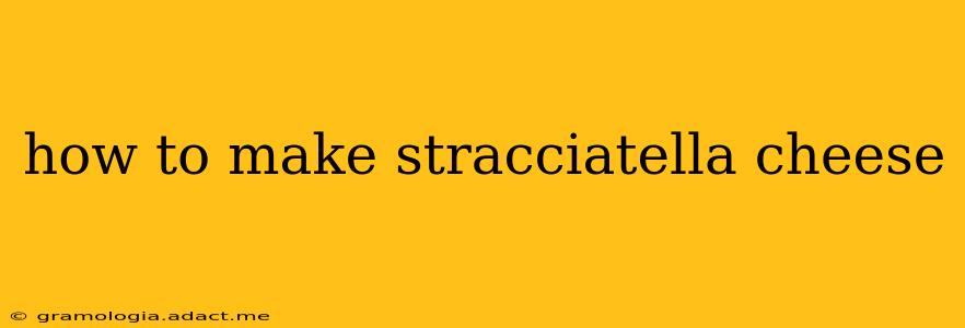 how to make stracciatella cheese