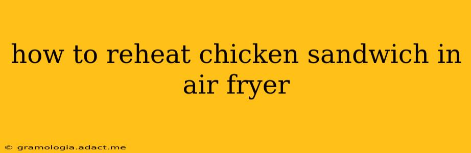 how to reheat chicken sandwich in air fryer