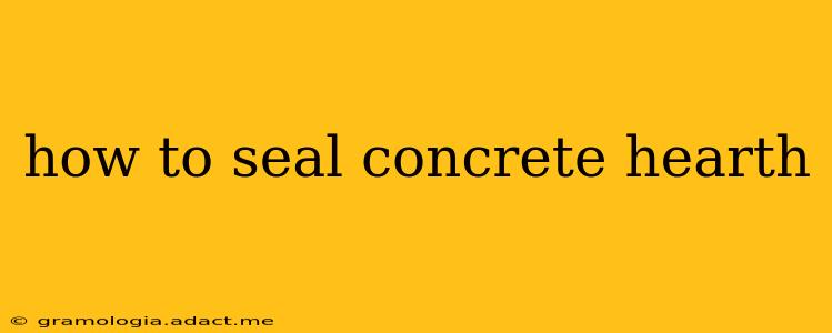 how to seal concrete hearth