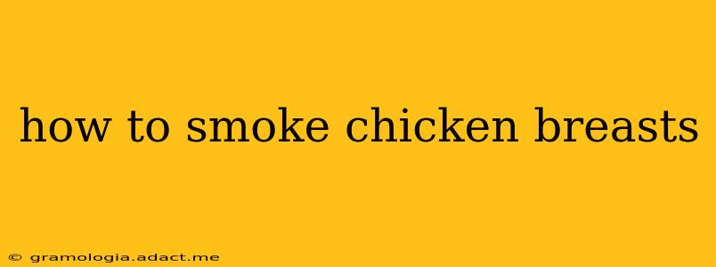 how to smoke chicken breasts