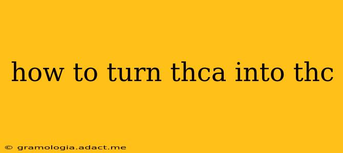 how to turn thca into thc
