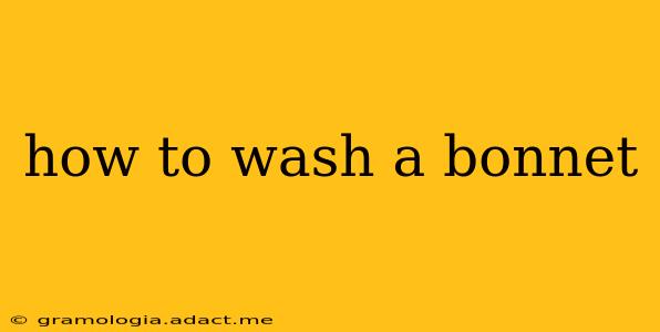 how to wash a bonnet
