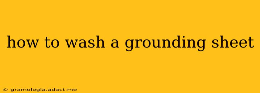 how to wash a grounding sheet