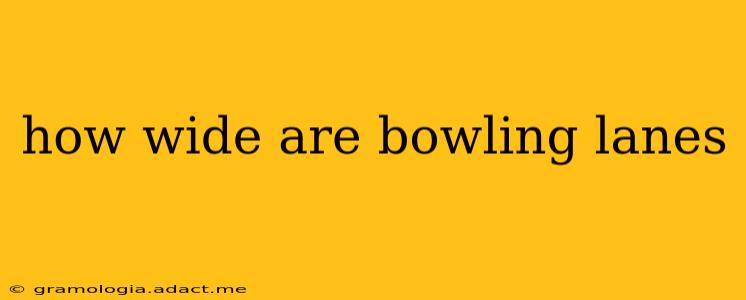 how wide are bowling lanes