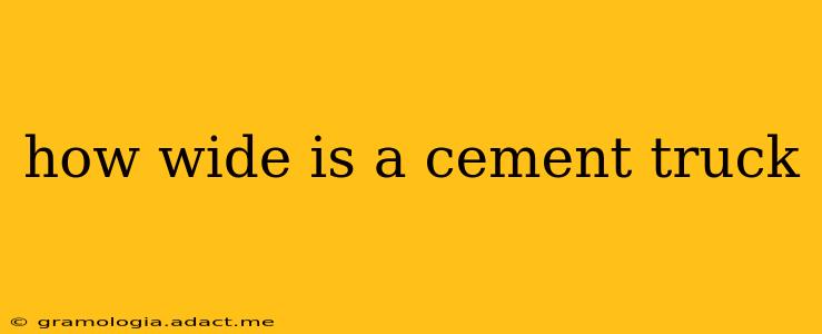 how wide is a cement truck