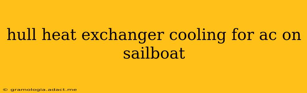 hull heat exchanger cooling for ac on sailboat