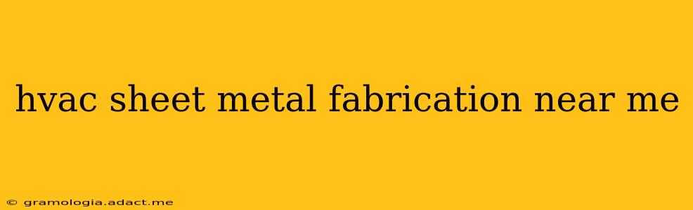 hvac sheet metal fabrication near me