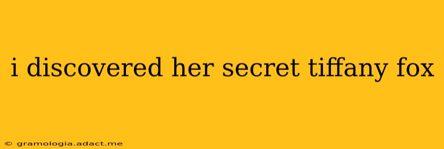 i discovered her secret tiffany fox