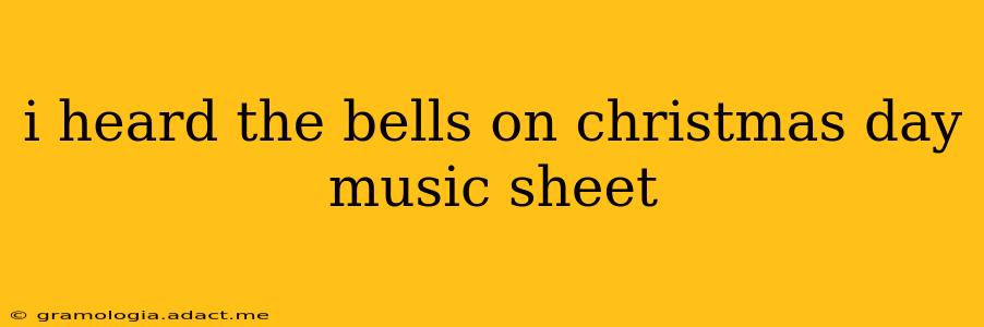 i heard the bells on christmas day music sheet