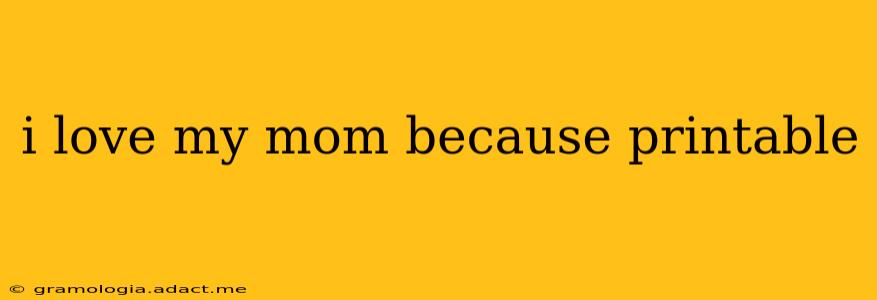 i love my mom because printable