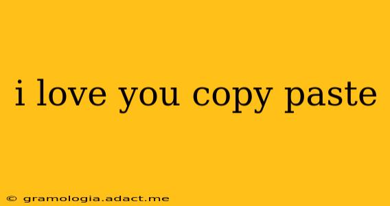 i love you copy paste