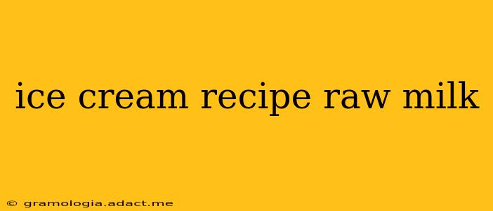 ice cream recipe raw milk