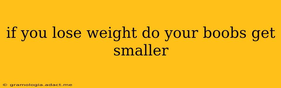 if you lose weight do your boobs get smaller
