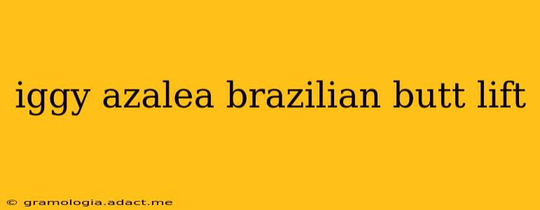 iggy azalea brazilian butt lift