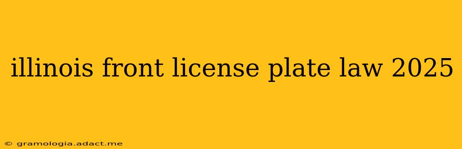 illinois front license plate law 2025