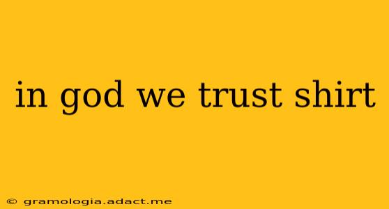 in god we trust shirt