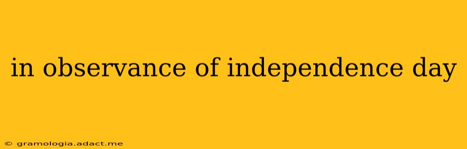 in observance of independence day