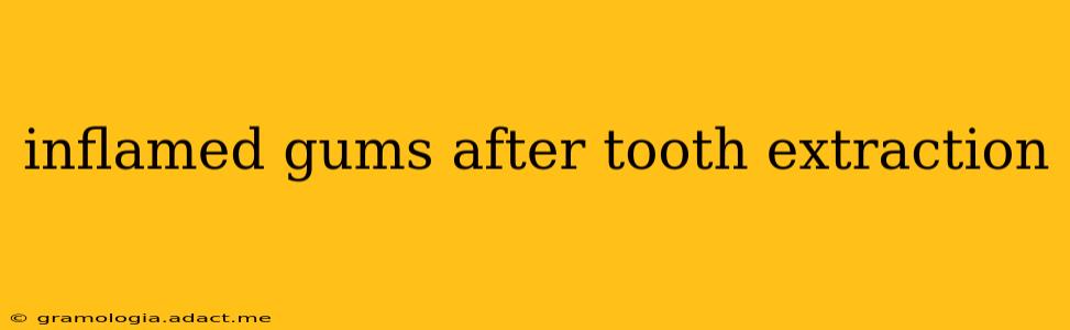 inflamed gums after tooth extraction