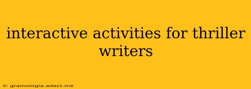 interactive activities for thriller writers