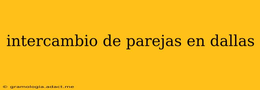 intercambio de parejas en dallas