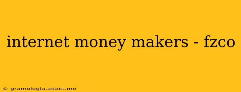 internet money makers - fzco