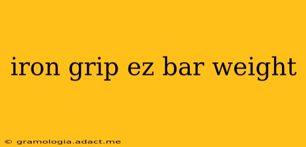 iron grip ez bar weight