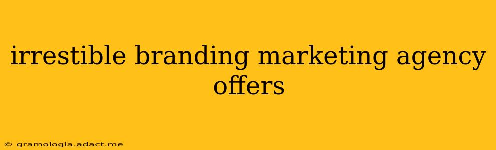 irrestible branding marketing agency offers