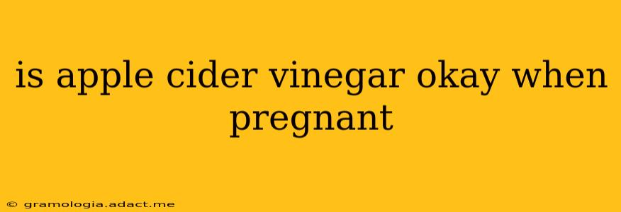 is apple cider vinegar okay when pregnant