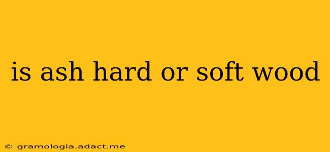 is ash hard or soft wood