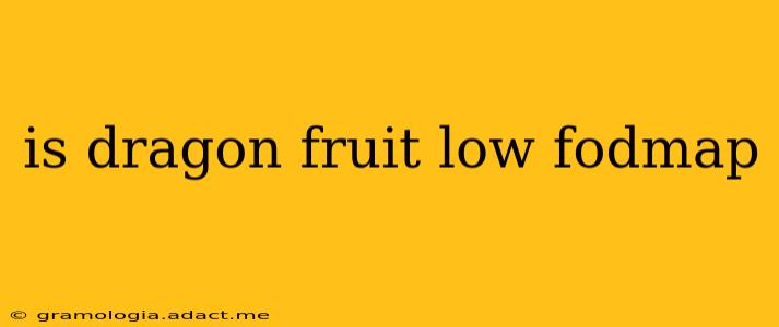 is dragon fruit low fodmap