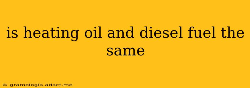 is heating oil and diesel fuel the same