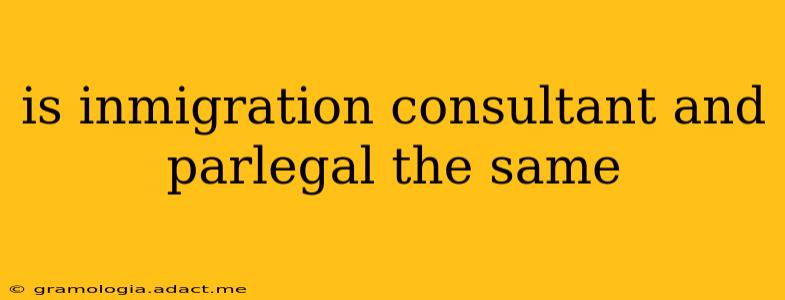 is inmigration consultant and parlegal the same