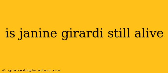 is janine girardi still alive
