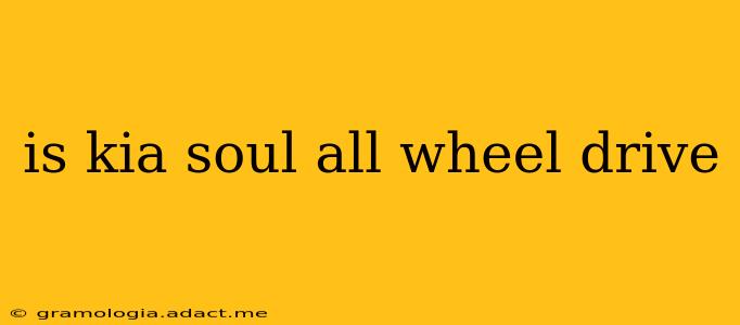 is kia soul all wheel drive