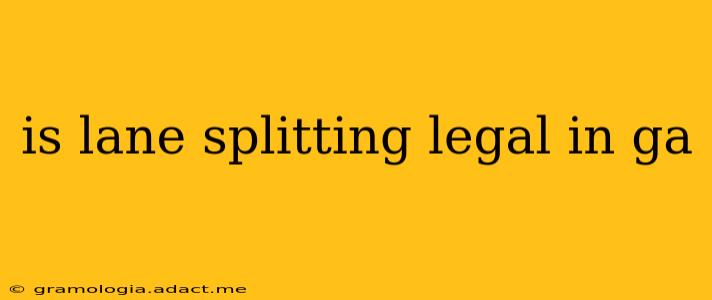 is lane splitting legal in ga