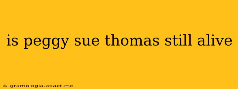is peggy sue thomas still alive