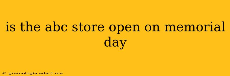 is the abc store open on memorial day