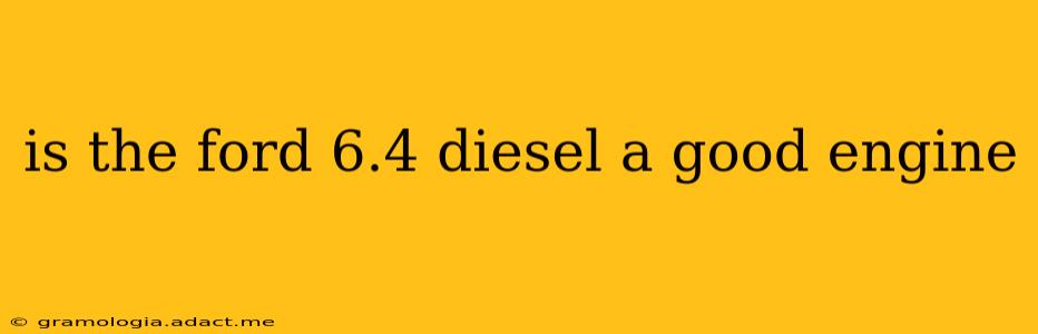 is the ford 6.4 diesel a good engine