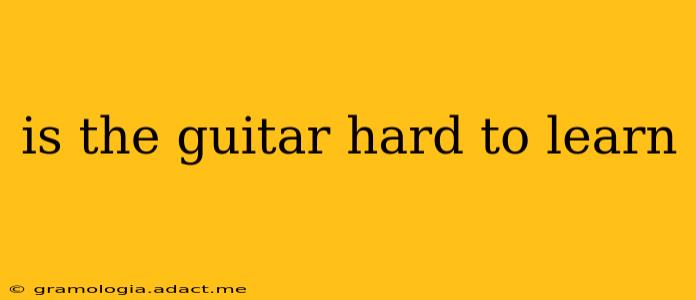 is the guitar hard to learn