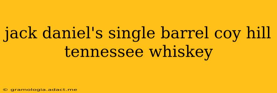 jack daniel's single barrel coy hill tennessee whiskey